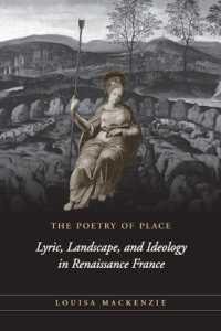 The Poetry of Place : Lyric, Landscape, and Ideology in Renaissance France