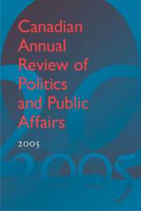 Canadian Annual Review of Politics and Public Affairs, 2005 (Canadian Annual Review of Politics and Public Affairs)