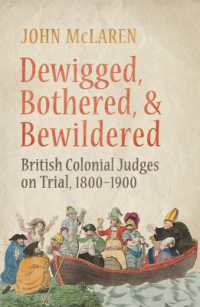 Dewigged, Bothered, and Bewildered : British Colonial Judges on Trial, 1800-1900 (Osgoode Society for Canadian Legal History)