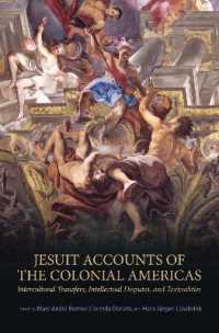 Jesuit Accounts of the Colonial Americas : Intercultural Transfers Intellectual Disputes, and Textualities (Ucla Clark Memorial Library Series)