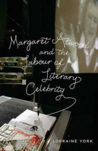 アトウッドの文学的名声とその支え手たち<br>Margaret Atwood and the Labour of Literary Celebrity