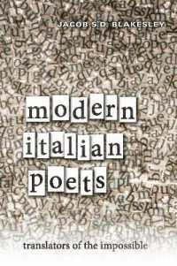 Modern Italian Poets : Translators of the Impossible (Toronto Italian Studies)