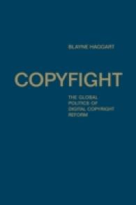 Copyfight : The Global Politics of Digital Copyright Reform (Studies in Comparative Political Economy and Public Policy)