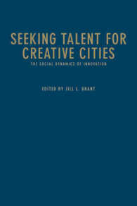 Seeking Talent for Creative Cities : The Social Dynamics of Innovation (Innovation, Creativity, and Governance in Canadian City-regions)