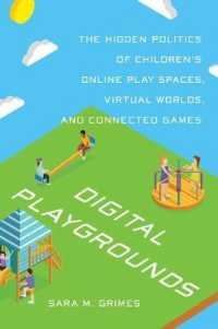 Digital Playgrounds : The Hidden Politics of Children's Online Play Spaces, Virtual Worlds, and Connec -- Hardback