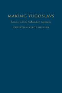 Making Yugoslavs : Identity in King Aleksandar's Yugoslavia