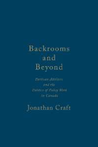 Backrooms and Beyond : Partisan Advisers and the Politics of Policy Work in Canada (Ipac Series in Public Management and Governance)