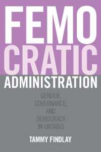 Femocratic Administration : Gender, Governance, and Democracy in Ontario