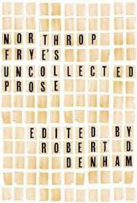 Northrop Frye's Uncollected Prose (Frye Studies)