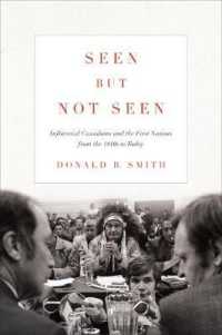 Seen but Not Seen : Influential Canadians and the First Nations from the 1840s to Today