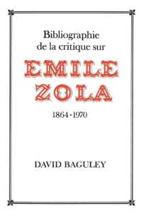 Bibliographie de la Critique sur Emile Zola, 1864-1970 (Heritage)