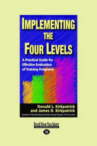 Implementing the Four Levels : A Practical Guide for Effective Evaluation of Training Programs （Large Print）