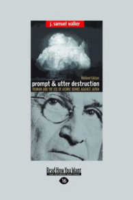 Prompt and Utter Destruction : Truman and the use of Atomic Bombs against Japan （Large Print）