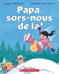 Papa, Sors-Nous de L?! (Robert Munsch) （Board Book）