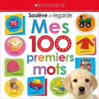 Apprendre Avec Scholastic: Soul�ve Et Regarde: Mes 100 Premiers Mots （Board Book）