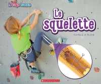 Le Corps Humain: Le Squelette