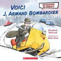 Biographie En Images: Voici J. Armand Bombardier (Biographie En Images)