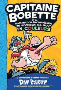 Capitaine Bobette En Couleurs: No 4 - Capitaine Bobette Et La Machination Machiavélique Du Professeur K.K. Prout (Captain Underpants)