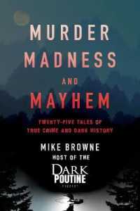 Murder, Madness and Mayhem : Twenty-Five Tales of True Crime and Dark History