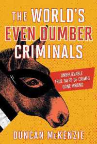 The World's Even Dumber Criminals : Unbelievable True Tales of Crime Gone Wrong
