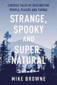 Strange, Spooky and Supernatural : Curious Tales of Fascinating People, Places and Things