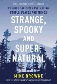 Strange, Spooky and Supernatural : Curious Tales of Fascinating People, Places and Things