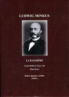 Ludwig Minkus La Bayadère : Grand Ballet in Four Acts and Seven Scenes by Sergei Khudekov and Marius Petipa Piano Score