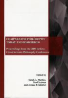 Comparative Philosophy Today and Tomorrow : Proceedings from the 2007 Uehiro CrossCurrents Philosophy Conference