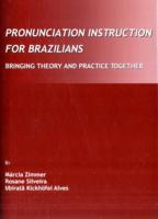 Pronunciation Instruction for Brazilians : Bringing Theory and Practice Together