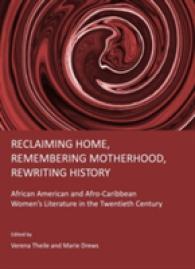 Reclaiming Home, Remembering Motherhood, Rewriting History : African American and Afro-Caribbean Women's Literature in the Twentieth Century