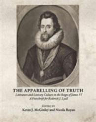 The Apparelling of Truth : Literature and Literary Culture in the Reign of James VI; a Festschrift for Roderick J. Lyall