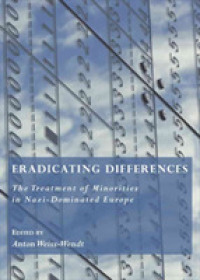 Eradicating Differences : The Treatment of Minorities in Nazi-Dominated Europe