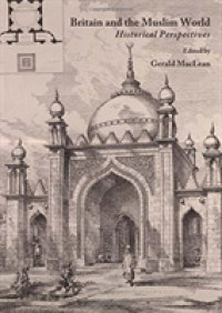 Britain and the Muslim World : Historical Perspectives