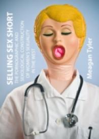 Selling Sex Short : The Pornographic and Sexological Construction of Women's Sexuality in the West