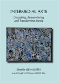 Intermedial Arts : Disrupting, Remembering and Transforming Media