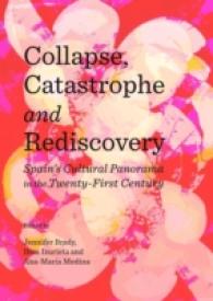 Collapse, Catastrophe and Rediscovery : Spain's Cultural Panorama in the Twenty-First Century