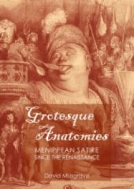 Grotesque Anatomies : Menippean Satire since the Renaissance