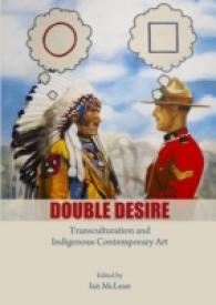 Double Desire : Transculturation and Indigenous Contemporary Art