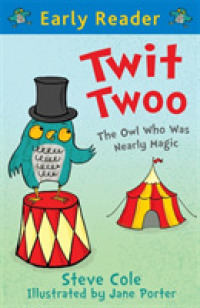 Twit Twoo : The Owl Who Was Nearly Magic (Early Reader)