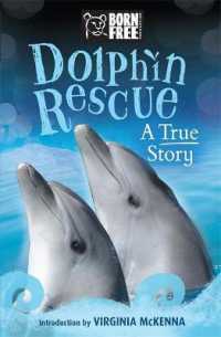 Born Free: Dolphin Rescue : A True Story (Born Free) -- Paperback / softback
