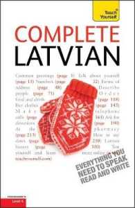 Complete Latvian Beginner to Intermediate Book and Audio Course: Learn to read, write, speak and understand a new language with Teach Yourself