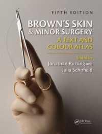 Brown's Skin and Minor Surgery : A Text & Colour Atlas, Fifth Edition （5TH）