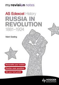 Russia in Revolution， 1881-1924 : My Revision Notes Edexcel as History