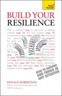 Teach Yourself Build Your Resilience : How to Survive and Thrive in Any Situation (Teach Yourself)