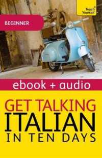 Get Talking Italian in Ten Days : Enhanced Edition (Teach Yourself Audio ebooks) -- Electronic book text (English Language Edition)