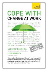 Cope with Change at Work : A practical, positive companion for dealing with organisational change