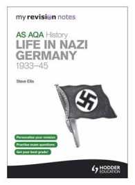 My Revision Notes AQA AS History: Life in Nazi Germany， 1933-45