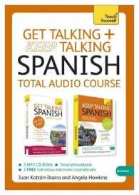 Get Talking / Keep Talking Spanish : Total Audio Course (Teach Yourself) （BKLT/COM B）