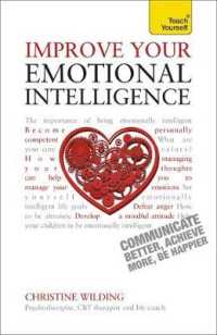 Improve Your Emotional Intelligence : Communicate Better, Achieve More, Be Happier (Teach Yourself)