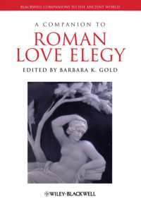 古代ローマ恋愛悲歌必携<br>A Companion to Roman Love Elegy (Blackwell Companions to the Ancient World)